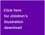 Click here     for children’s    illustration    download