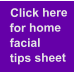 Click here    for home  facial   tips sheet