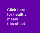 Click here for healthy meals  tips sheet